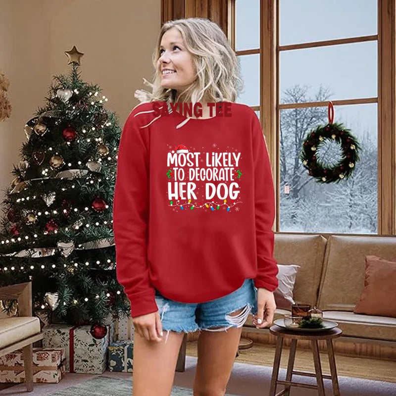 Most Likely To Decorate Her Dog What To Do Family Christmas Pajama T-Shirt Humor Funny Xmas Holiday Sweatshirt Pullower Sweater