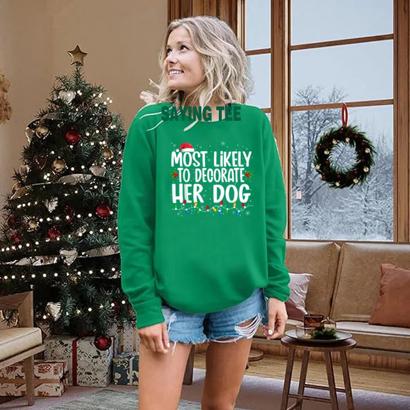 Most Likely To Decorate Her Dog What To Do Family Christmas Pajama T-Shirt Humor Funny Xmas Holiday Sweatshirt Pullower Sweater