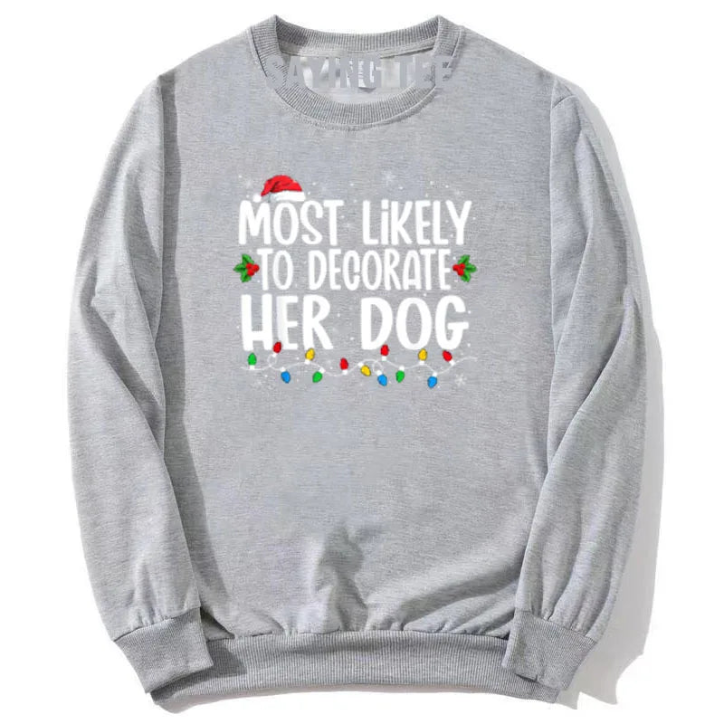 Most Likely To Decorate Her Dog What To Do Family Christmas Pajama T-Shirt Humor Funny Xmas Holiday Sweatshirt Pullower Sweater