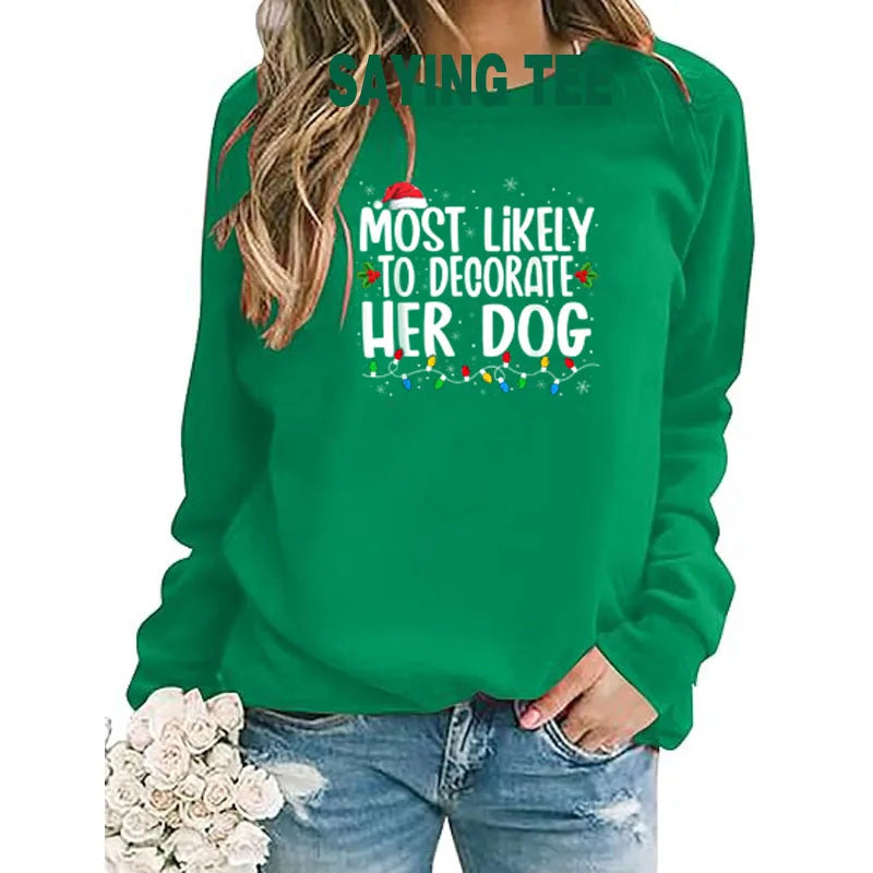 Most Likely To Decorate Her Dog What To Do Family Christmas Pajama T-Shirt Humor Funny Xmas Holiday Sweatshirt Pullower Sweater