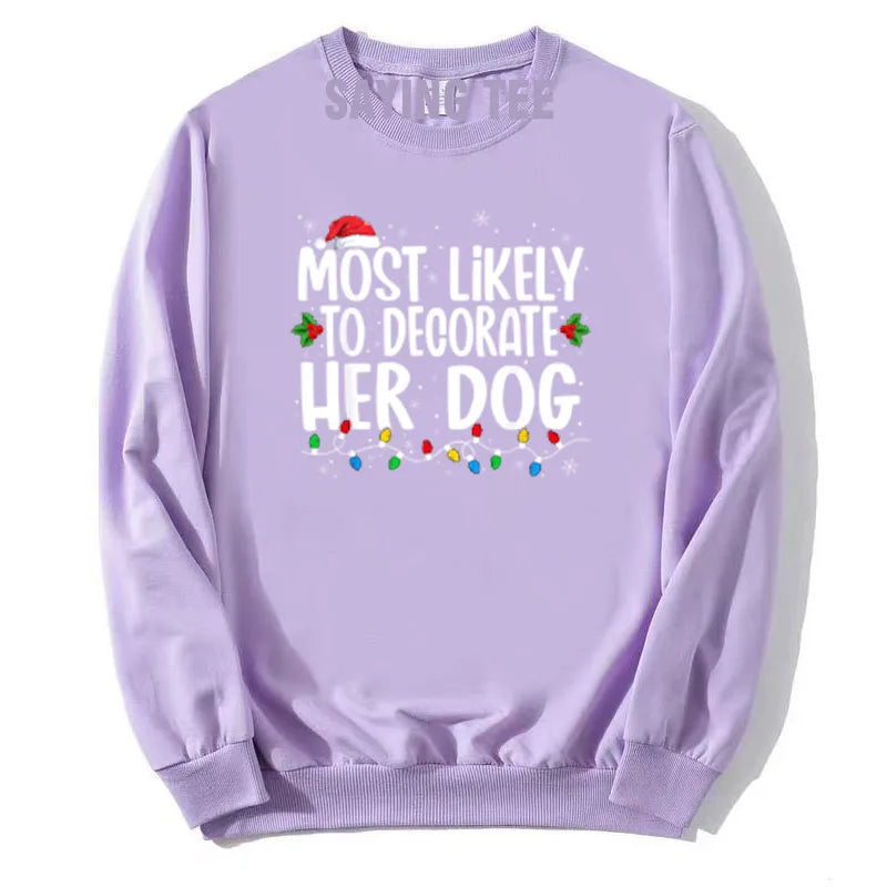 Most Likely To Decorate Her Dog What To Do Family Christmas Pajama T-Shirt Humor Funny Xmas Holiday Sweatshirt Pullower Sweater